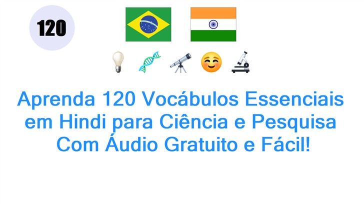 Aprenda 120 Vocábulos Essenciais em Hindi para Ciência e Pesquisa: Com Áudio Gratuito e Fácil!